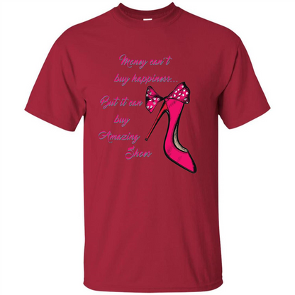 Money Can't Buy Happiness But It Can Buy Shoes T-shirt Cardinal