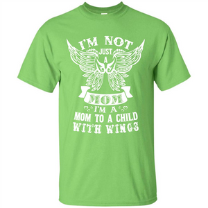 Mom T-shirt I’m Not Just A Mom I’m A Mom To A Child With Wings T-shirt