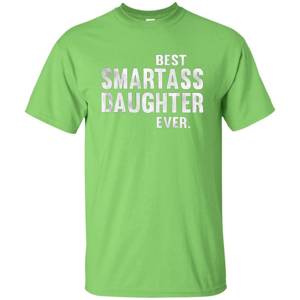 Funny Best Smartass Daughter Ever. T-shirts Lime