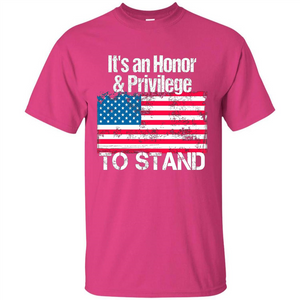 It's An Honor And Privilege To Stand American Flag T-shirt