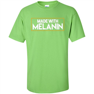 Made With Melanin T-shirt