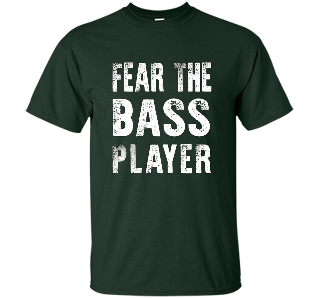 Bassist T-shirt Fear The Bass Player Forest Green