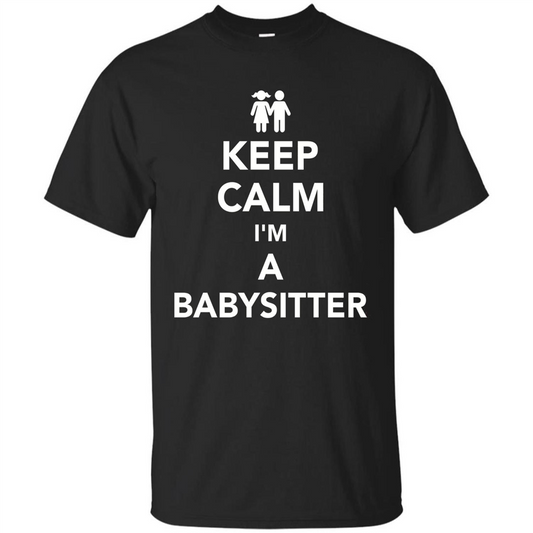 Keep Calm I'm A Babysitter T-Shirt Black