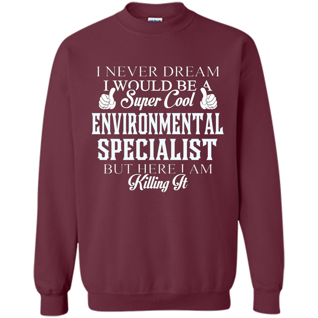 Enviromental Specialist T-shirt Here I Am Killing It Maroon