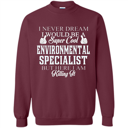 Enviromental Specialist T-shirt Here I Am Killing It Maroon