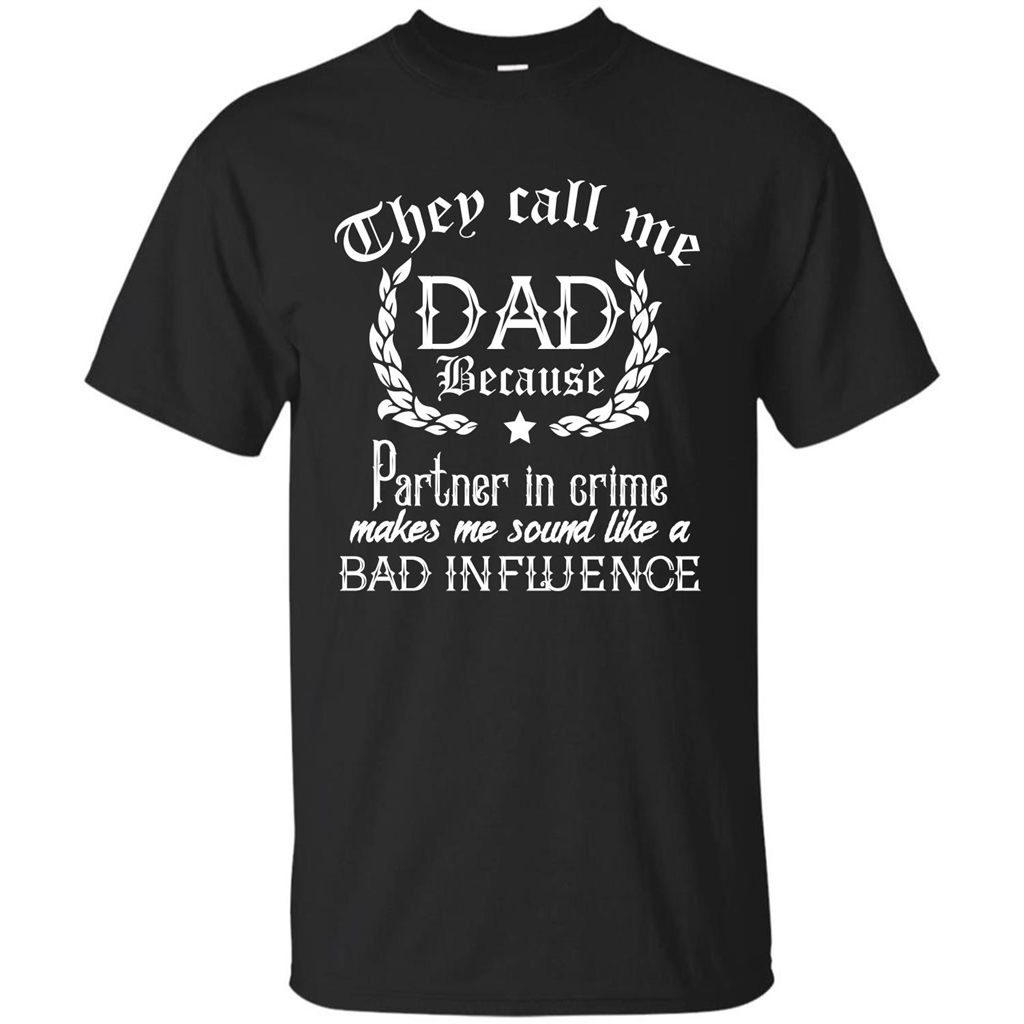 Daddy T-shirt They Call Me Dad Because Partner In Crime T-shirt Black