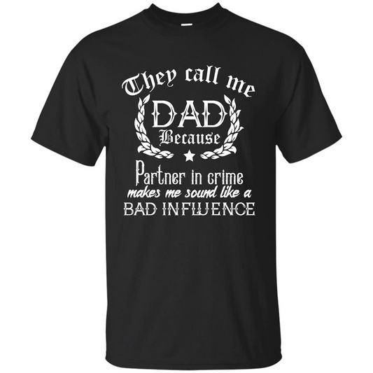 Daddy T-shirt They Call Me Dad Because Partner In Crime T-shirt Black