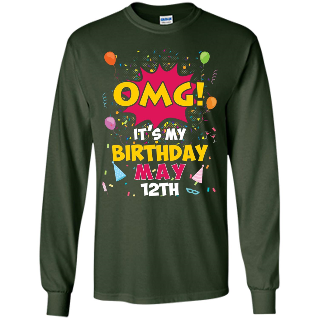 OMG! It's My Birthday May 12th Birthday T-shirt Forest Green