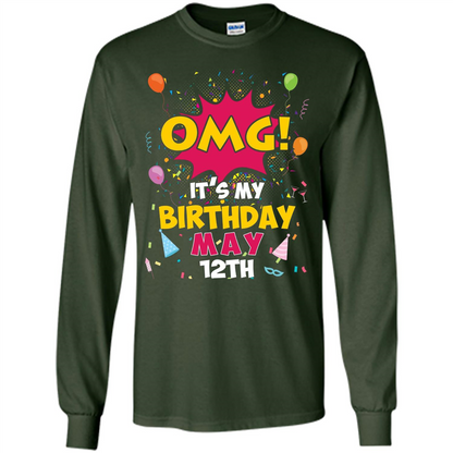 OMG! It's My Birthday May 12th Birthday T-shirt Forest Green
