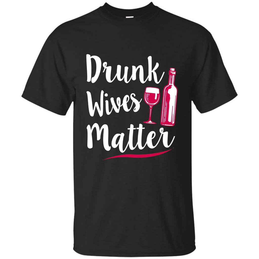 Wine T-shirt Drunk Wives Matter Black
