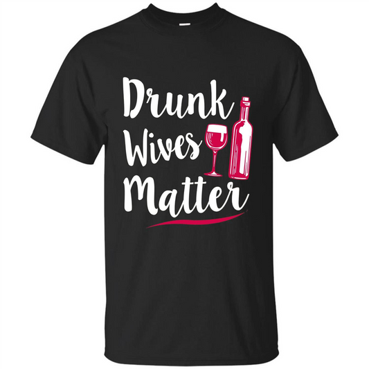 Wine T-shirt Drunk Wives Matter Black