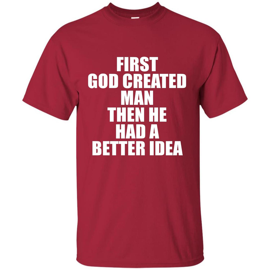 First God Created Man Then He Had A Better Idea Feminism T-shirt For Equality Cardinal
