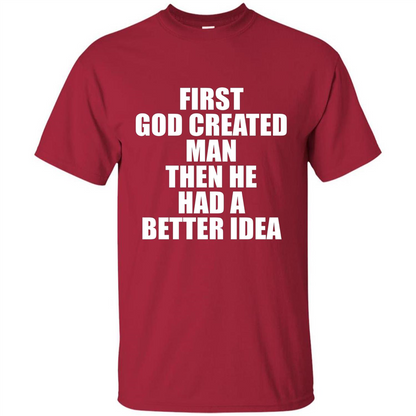 First God Created Man Then He Had A Better Idea Feminism T-shirt For Equality Cardinal