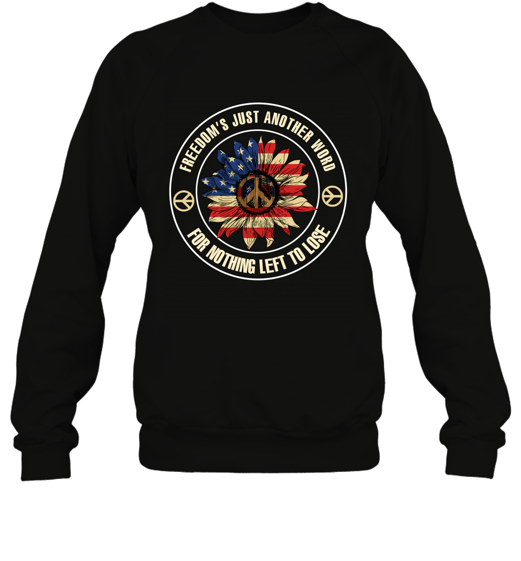 Freedom Hust Another Word For Nothing Left To Lose Shirt Sweatshirt Black