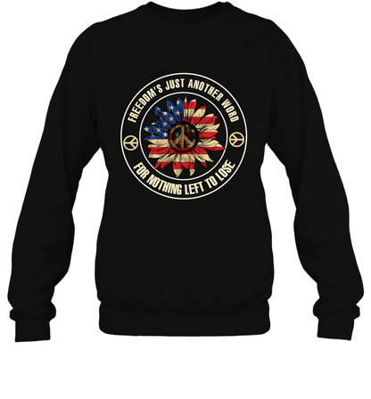 Freedom Hust Another Word For Nothing Left To Lose Shirt Sweatshirt Black