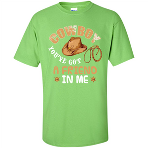 Cowboy You've Got a Friend in Me T-shirt