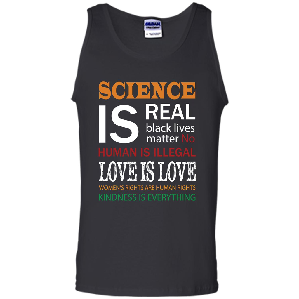 Science Is Real Black Lives Matter No Human Is Illegal Love Is Love T-shirt Black