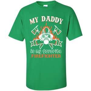 Firefighter daddy T-shirt My Daddy Is My Favorite Firefighter