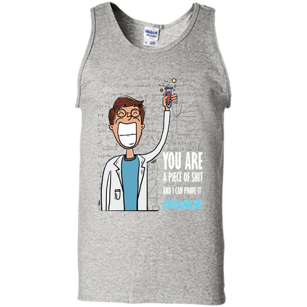 Math Lover T-shirt You Are A Piece Of Shit And I Can Prove It Mathematically Ash