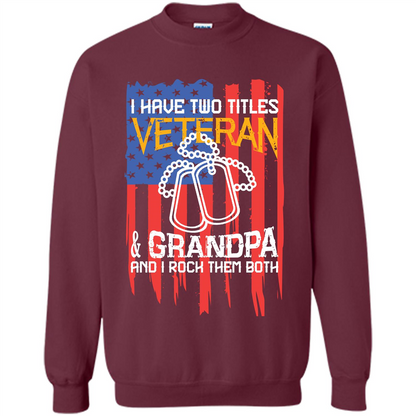 Military T-shirt I Have Two Titles Veteran and Grandpa T-shirt Maroon
