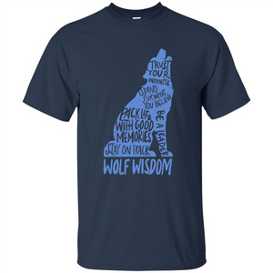 Wolf Wisdom T-shirt Trust Your Instincts Stand For What You Believe
