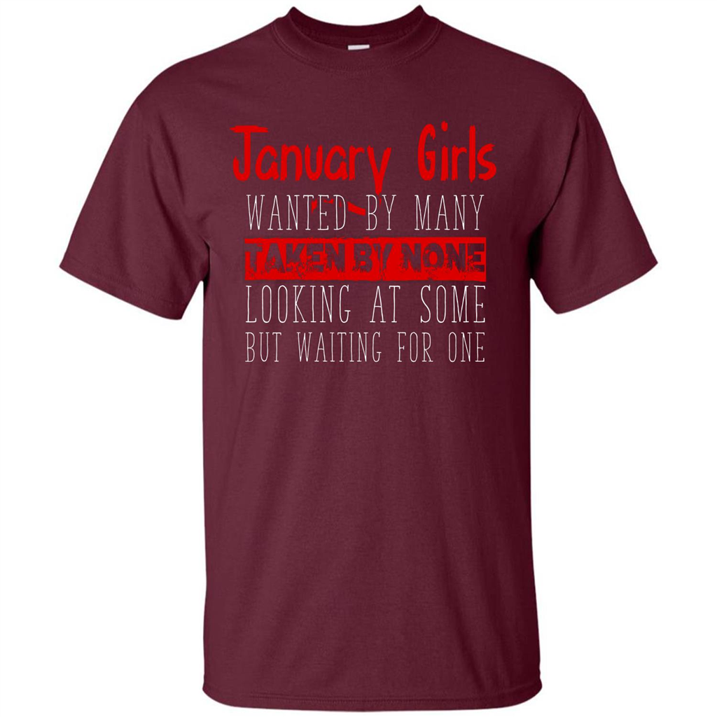 January Girls Wanted By Many Taken By None Looking At Some T-shirt