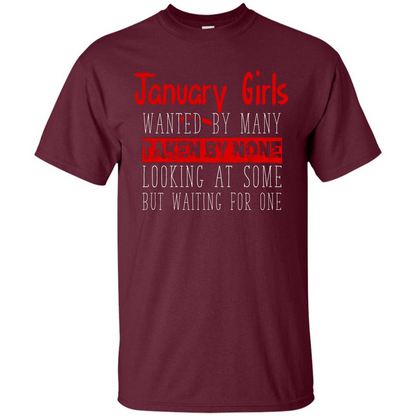 January Girls Wanted By Many Taken By None Looking At Some T-shirt