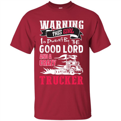 Trucker T-shirt Warning This Girl Is Protected By A Crazy Trucker Cardinal