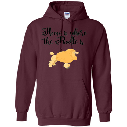 Cute Poodle T-shirt Home Is Where The Poodle Is Maroon