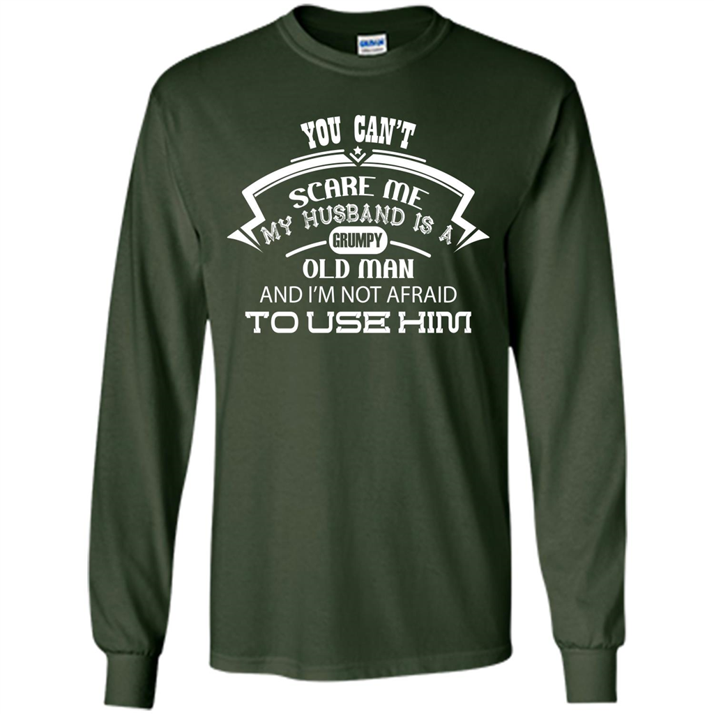 Wife T-shirt You CanŠ—Èt Scare Me My Husband Is A Grumpy Old Man Forest Green