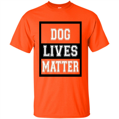 Dog Lives Matter Animal Rights Protest T-shirt Orange