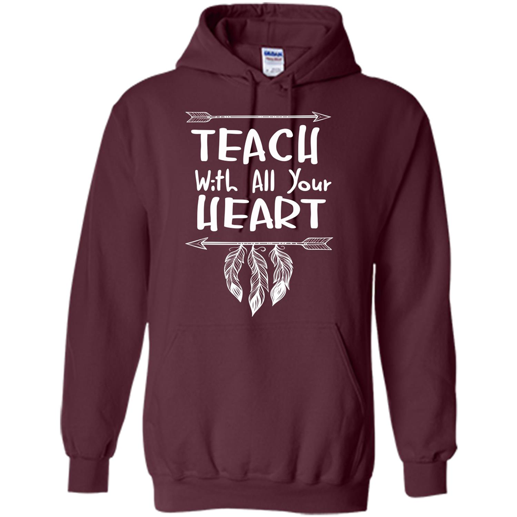 Teacher T-shirt Teach With All Your Heart T-shirt Maroon