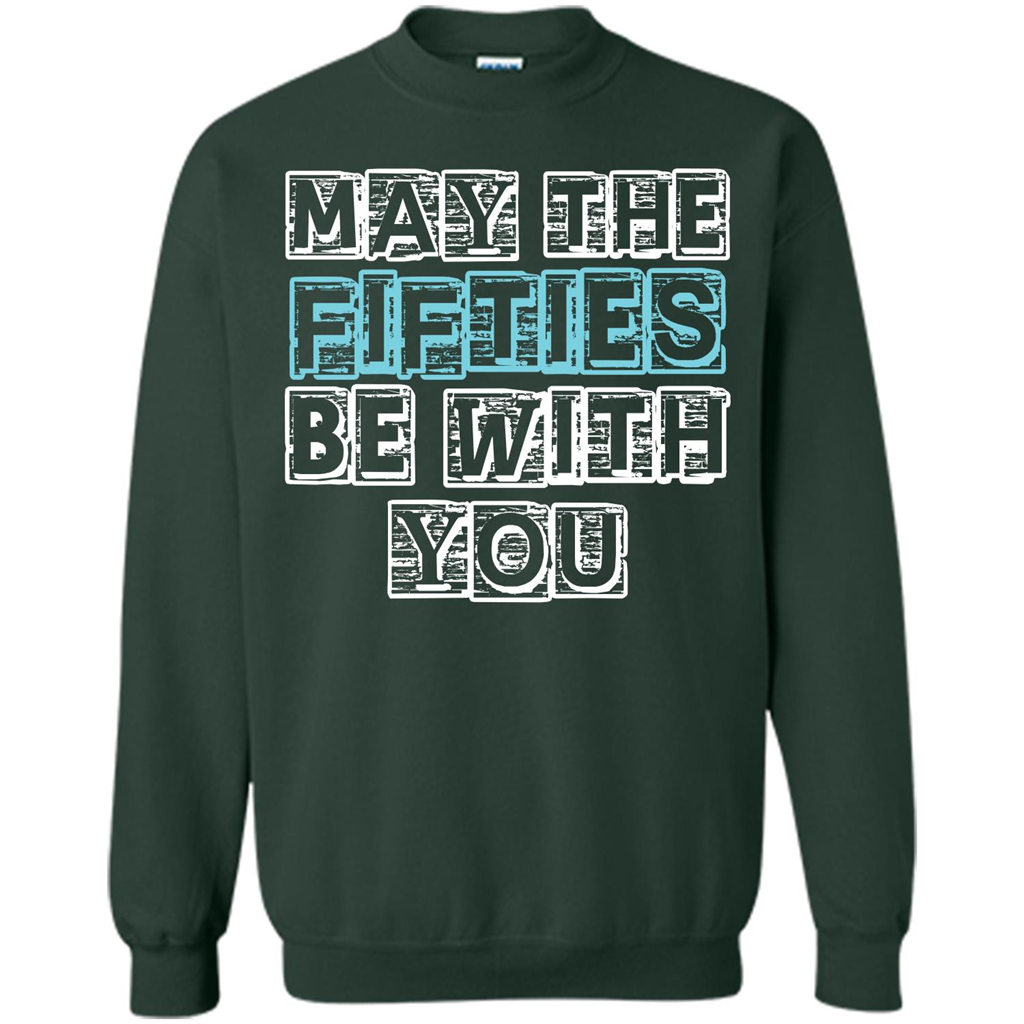 Birthday Gift T-shirt May The Fifties Be With You T-shirt Forest Green