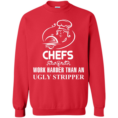 Chef T-shirt Chefs Work Harder Than An Ugly Stripper Red