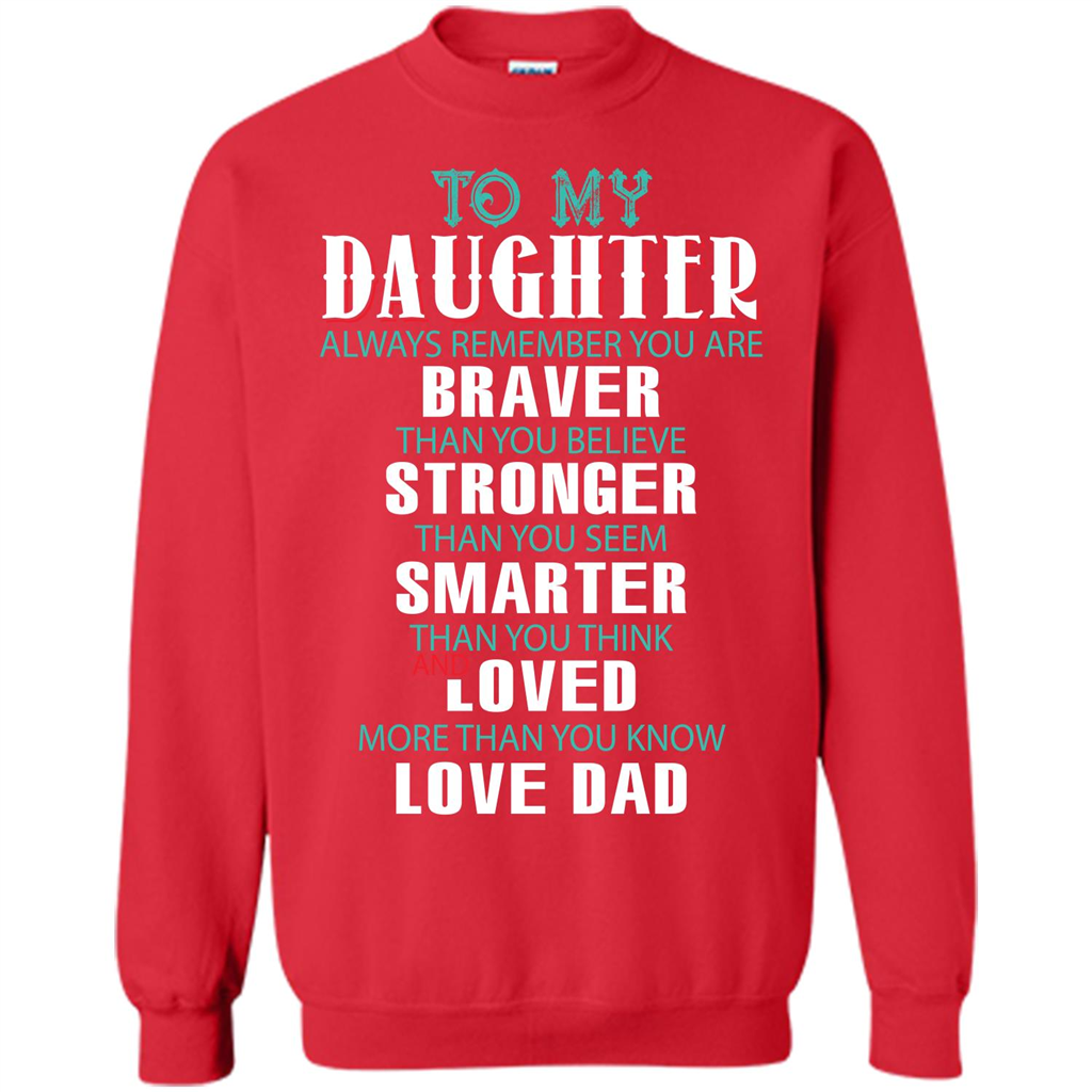 Daughter T-shirt To My Daughter Always Remember You Are Braver Than You Believe Red
