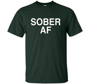 Sober AF Shirt Sober T-shirt