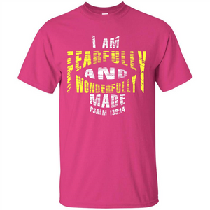 Christian T-shirt I Am Fearfully And Wonderfully Made Psalm