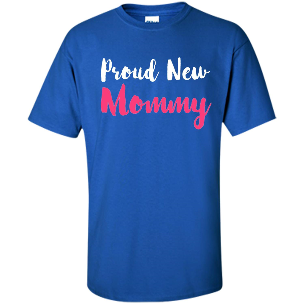 Mommy T-shirt Proud New Mommy Royal