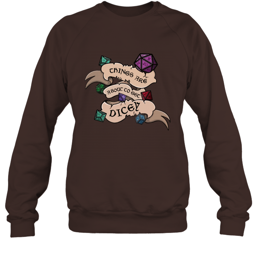 Things Are About To Get Dicey Shirt Sweatshirt Sweatshirt Dark Chocolate XL