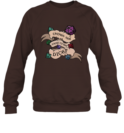 Things Are About To Get Dicey Shirt Sweatshirt Sweatshirt Dark Chocolate XL