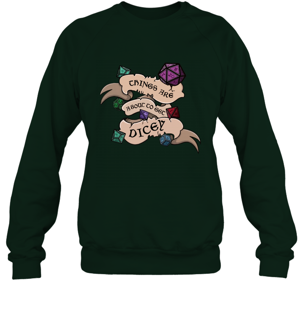 Things Are About To Get Dicey Shirt Sweatshirt Sweatshirt Forest