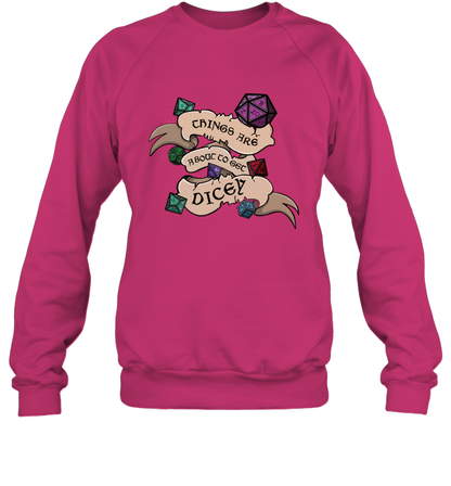 Things Are About To Get Dicey Shirt Sweatshirt Sweatshirt Heliconia