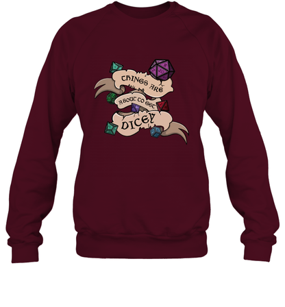 Things Are About To Get Dicey Shirt Sweatshirt Sweatshirt Maroon