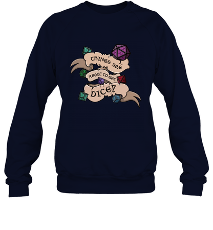 Things Are About To Get Dicey Shirt Sweatshirt Sweatshirt Navy