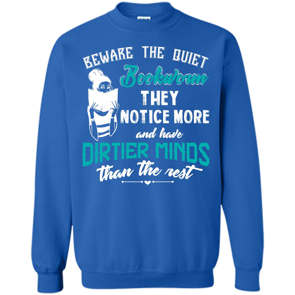 Bookworm T-shirt Beware The Quiet Bookworm They Notice More Royal