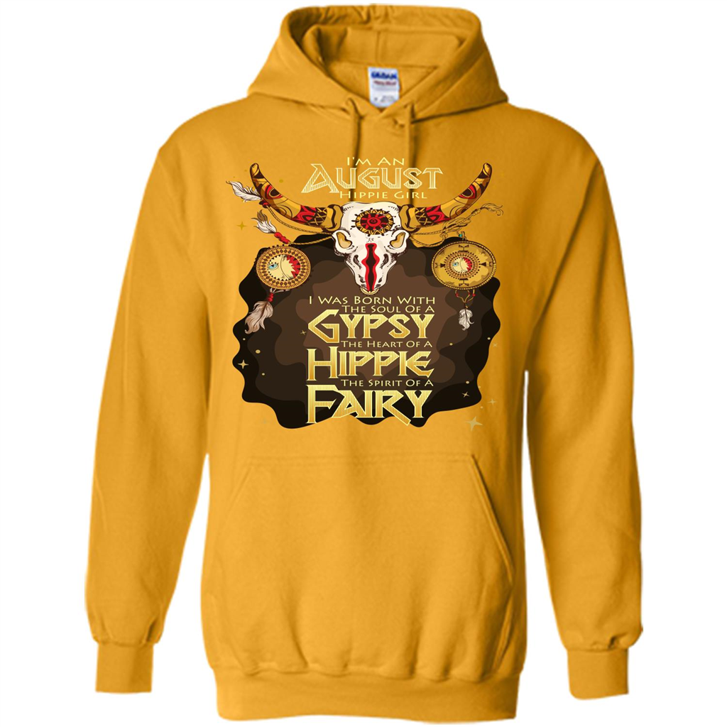 August Hippie Girl T-shirt Was Born With The Soul Of A Gypsy The Heart Of A Hippie The Spirit Of A Fairy Gold
