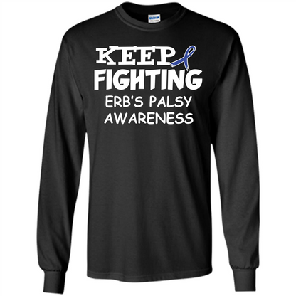 Cancer Awareness T-shirt Keep Fighting Erb’s Palsy Awareness Black
