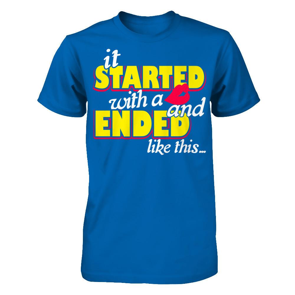 It Started With A Kiss And Ended Like This T-shirt Gildan - Short Sleeve Tee Royal