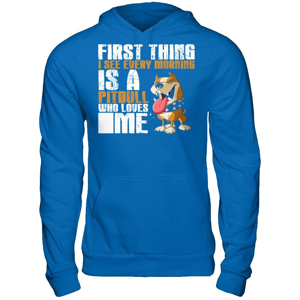 First Thing I See Every Morning Is A PitBull Who Loves Me T-shirt Gildan - Pullover Hoodie Royal