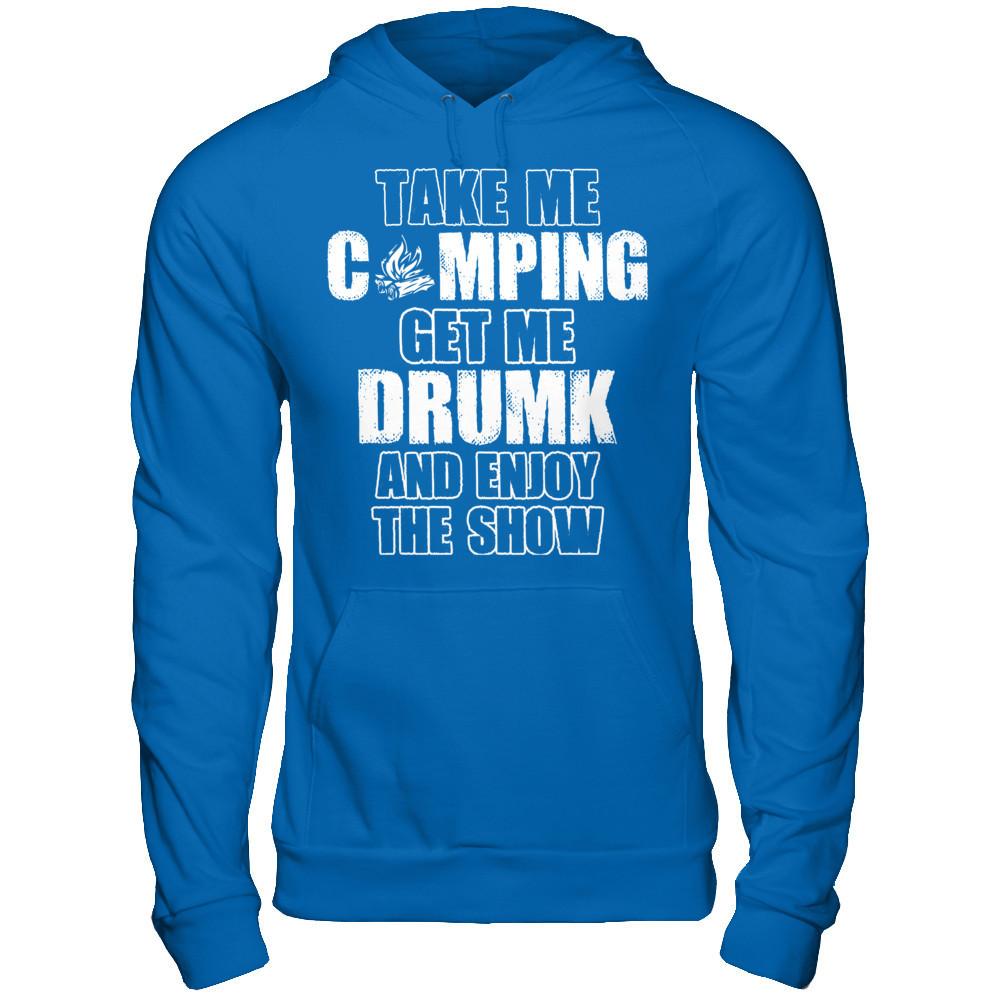 Take Me Camping And Get Me Drunk And Enjoy The Show Gildan - Pullover Hoodie Royal